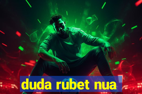 duda rubet nua